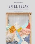 Libro En el Telar. Guia para el tejedor contemporáneo (portada)